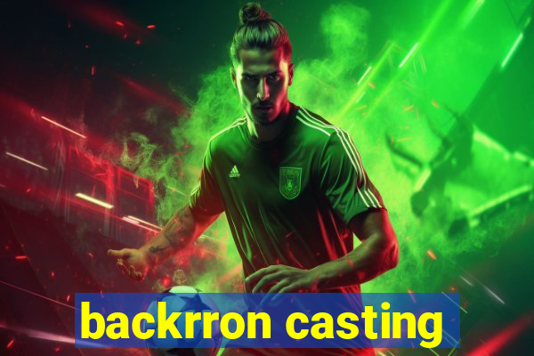 backrron casting